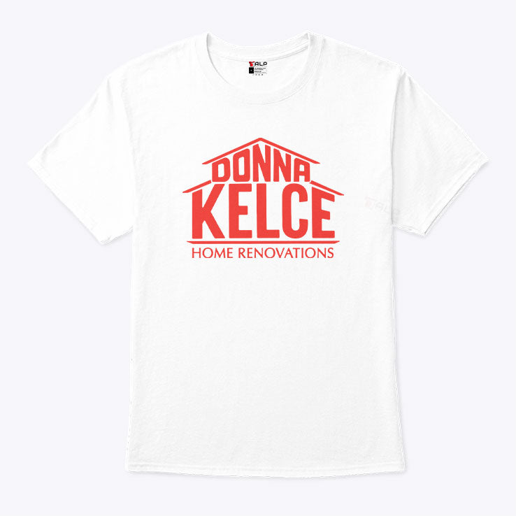 Donna Kelce Home Renovations T Shirt Unisex