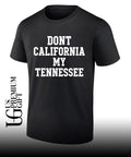Don’t California My Tennessee 2026 shirt Unisex