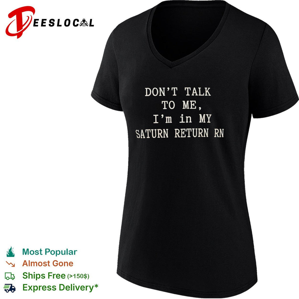 Don’t talk to me Im in my Saturn return rn shirt Unisex