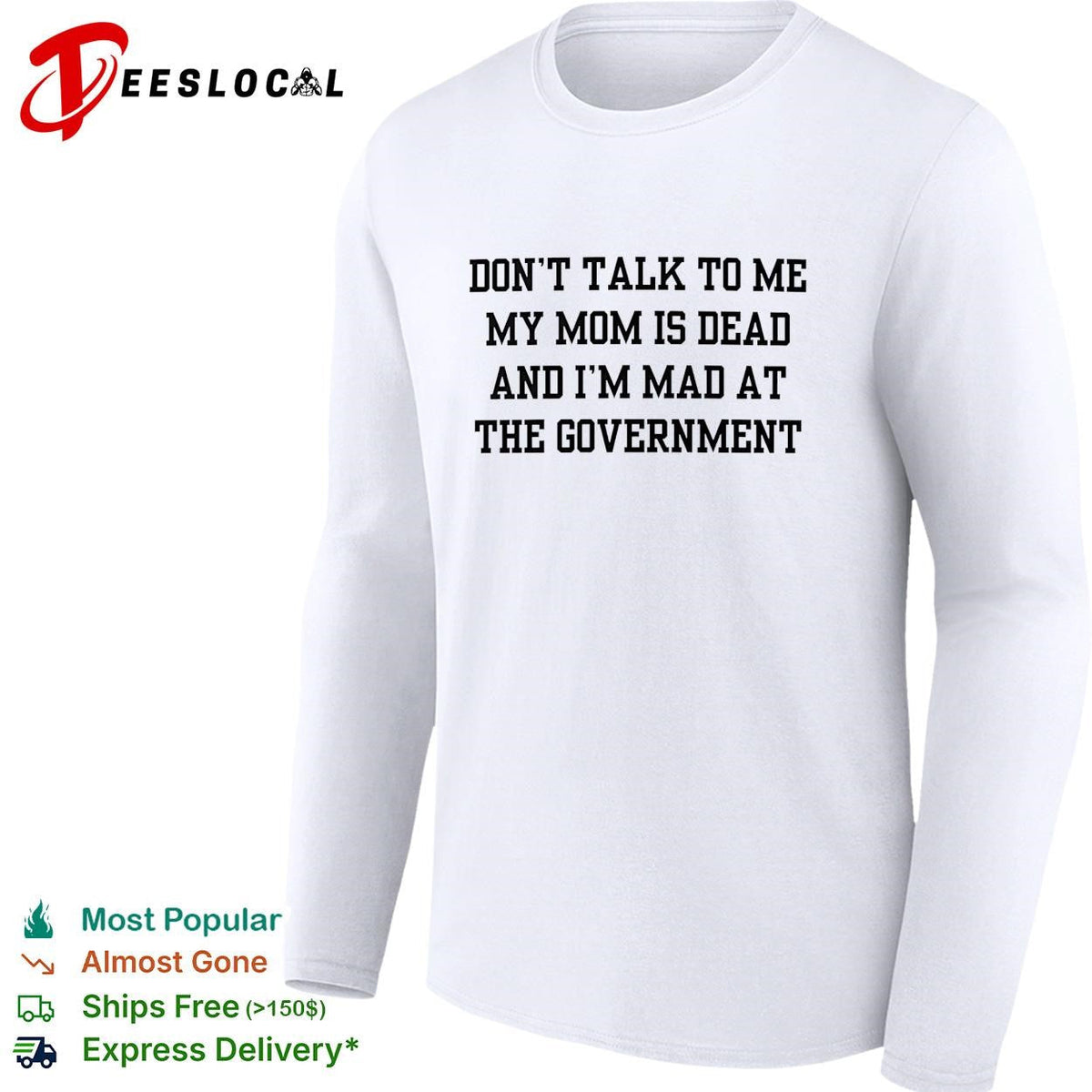 Don’t talk to me my mom is dead and I’m mad at the government funny shirt Unisex
