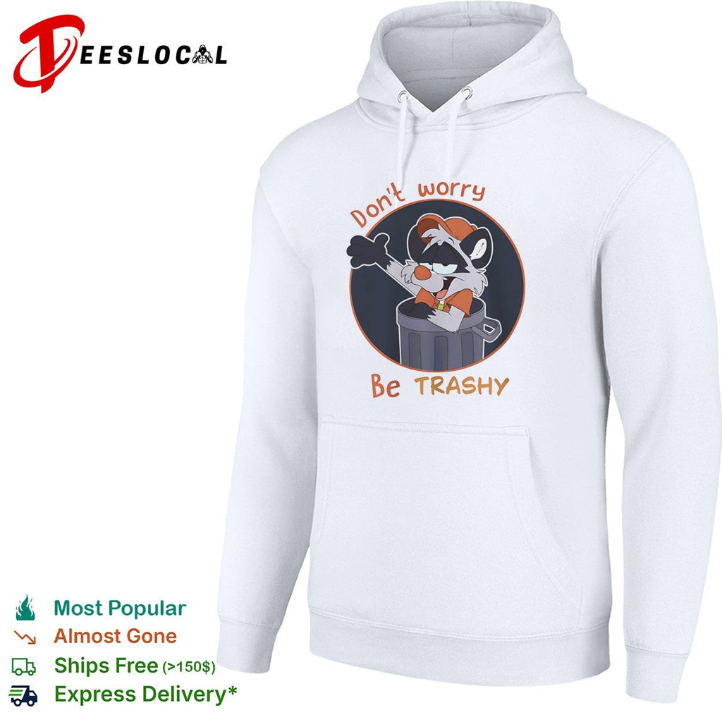 Don’t worry be Trashy Raccoon in Trash shirt Unisex