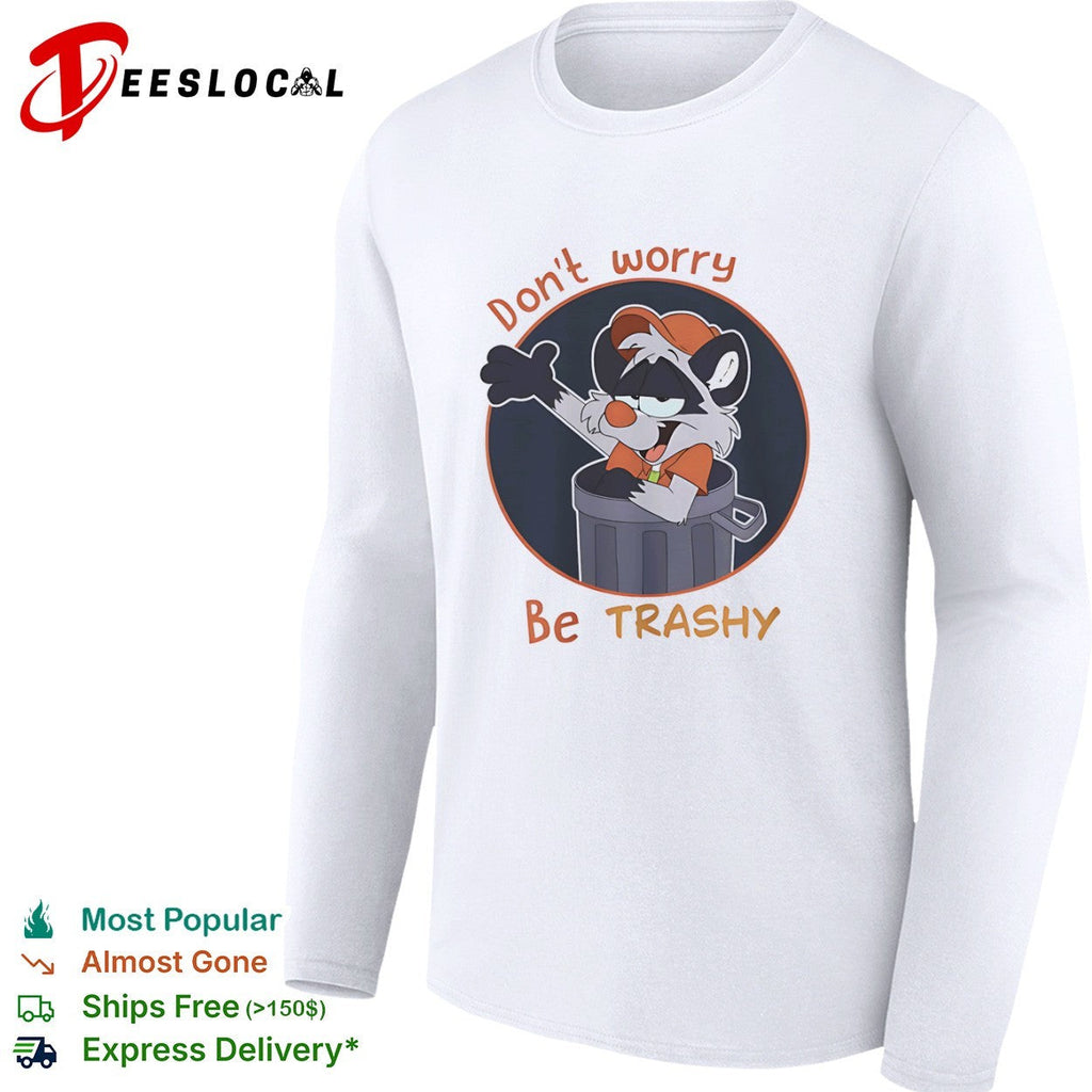 Don’t worry be Trashy Raccoon in Trash shirt Unisex
