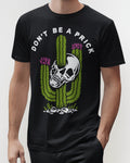 'Don't Be A Prick' Shirt Unisex