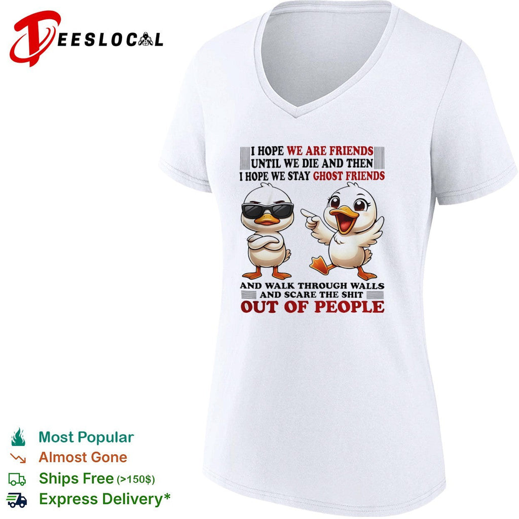 Ducks I hope we are friends until we die and then I hope we stay ghost friends shirt Unisex