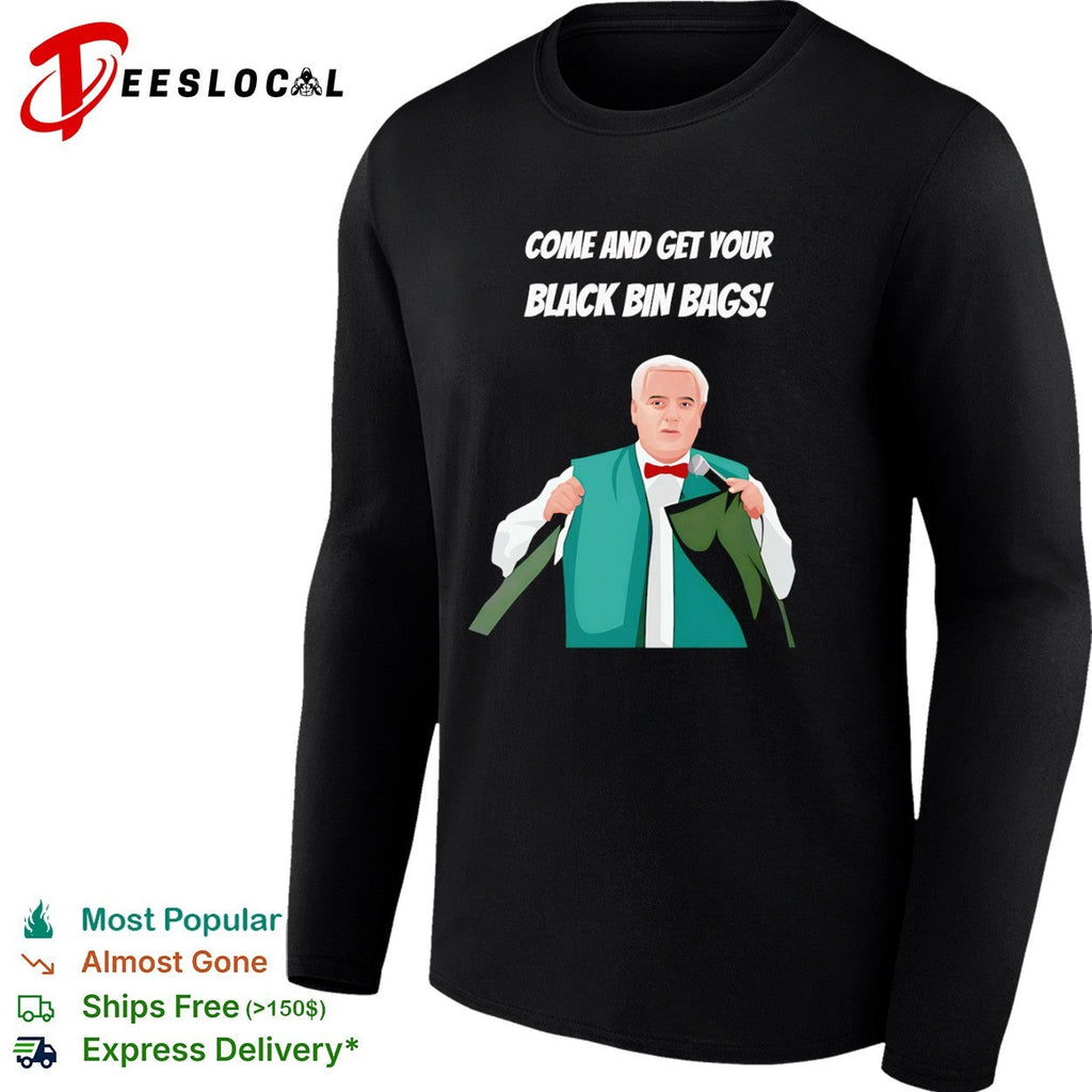 Eamonn Holmes Come and get your black bin bags shirt Unisex