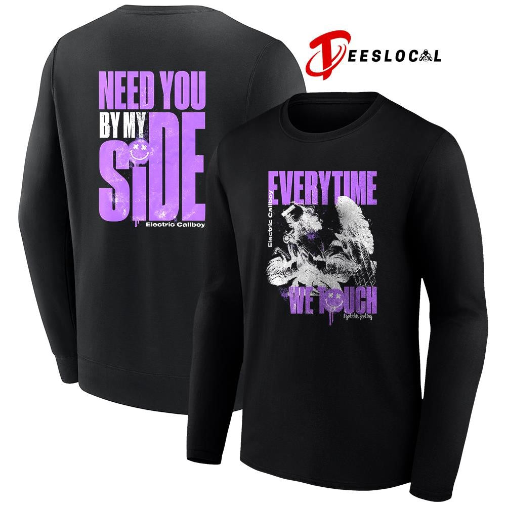 Electric Callboy need you by my side everytime we touch I get this feeling shirt Unisex