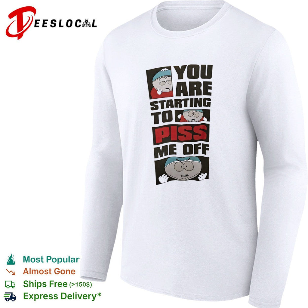 Eric Cartman South Park You are starting to piss me off shirt Unisex