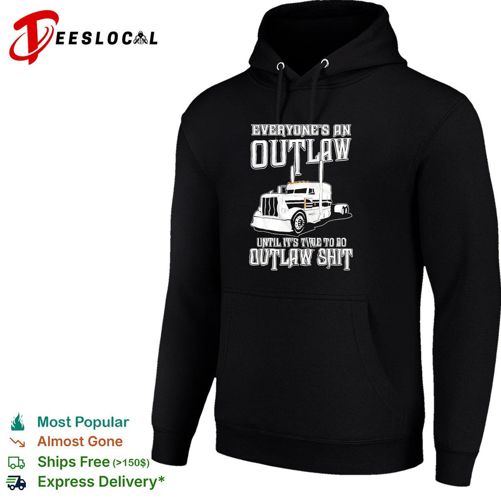 Everyone outlaw until time to do real outlaw stuff trucker shirt Unisex