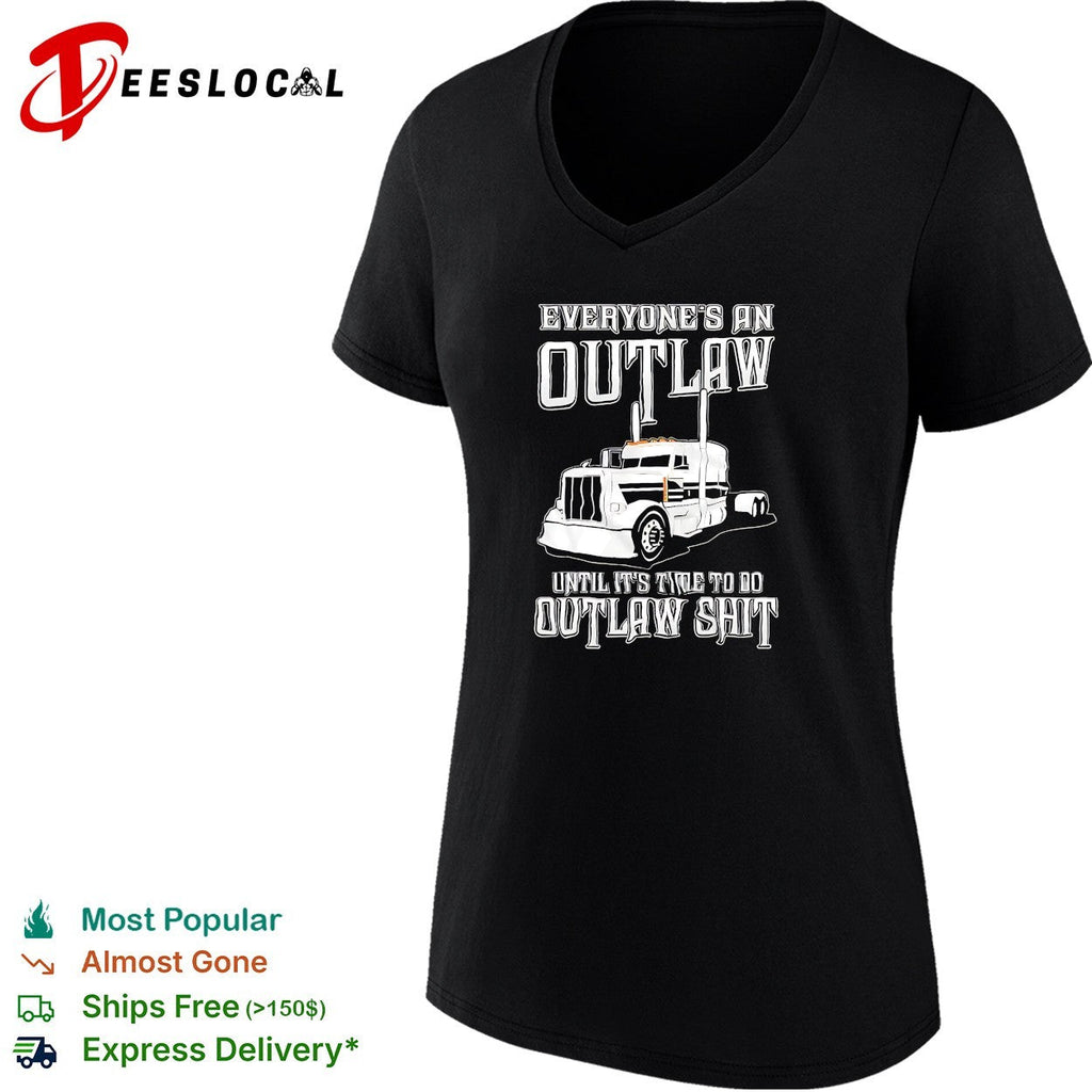 Everyone outlaw until time to do real outlaw stuff trucker shirt Unisex