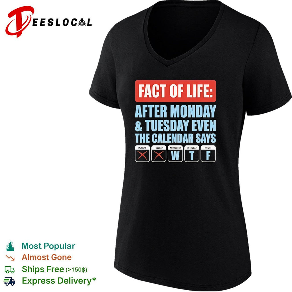 Fact of life after Monday Tuesday even the calendar says wtf shirt Unisex