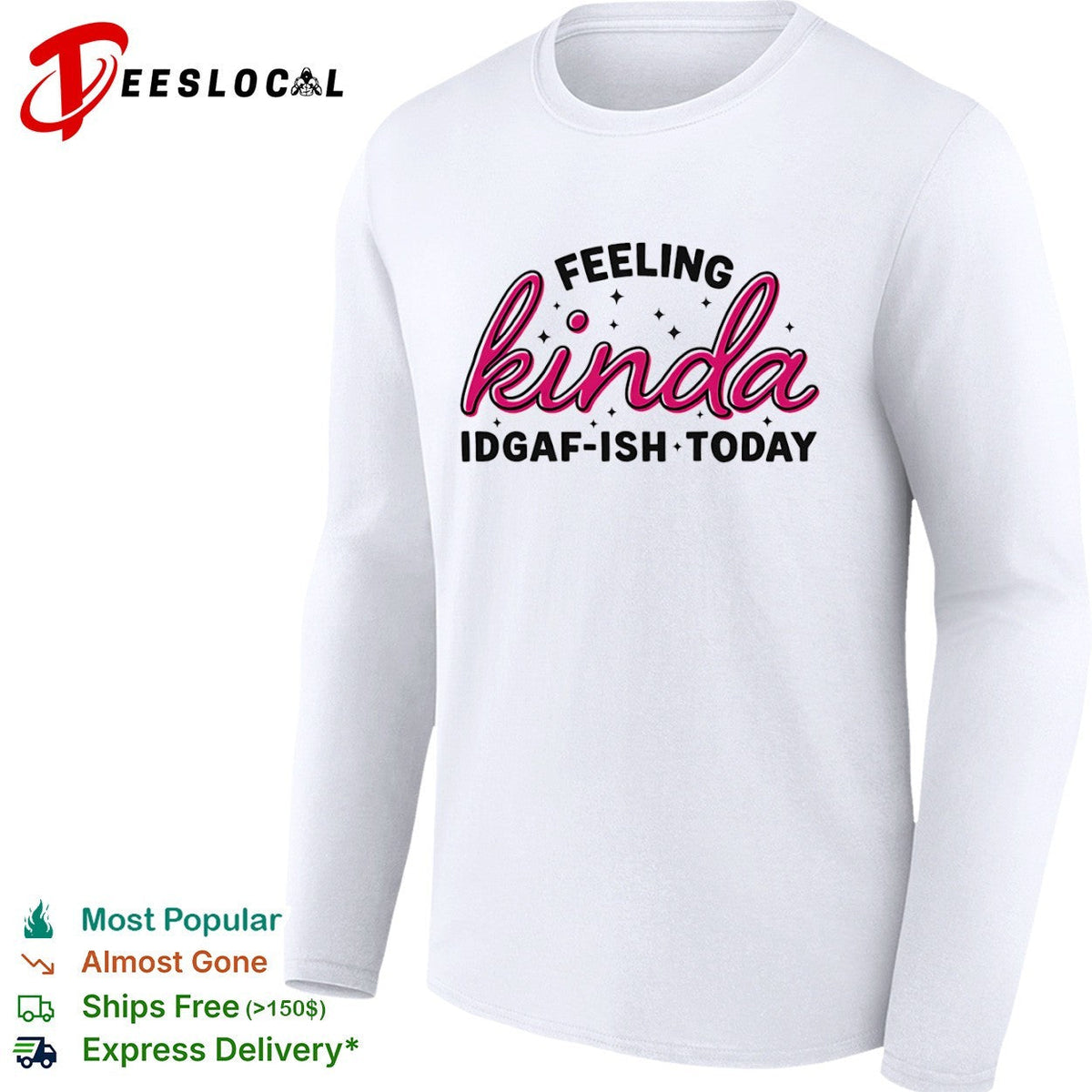 Feeling Kinda Idgaf ish Today Sarcastic Attitude shirt Unisex