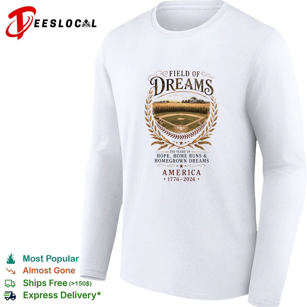Field of dreams 250 years of hope home runs and homegrown dreams America shirt Unisex
