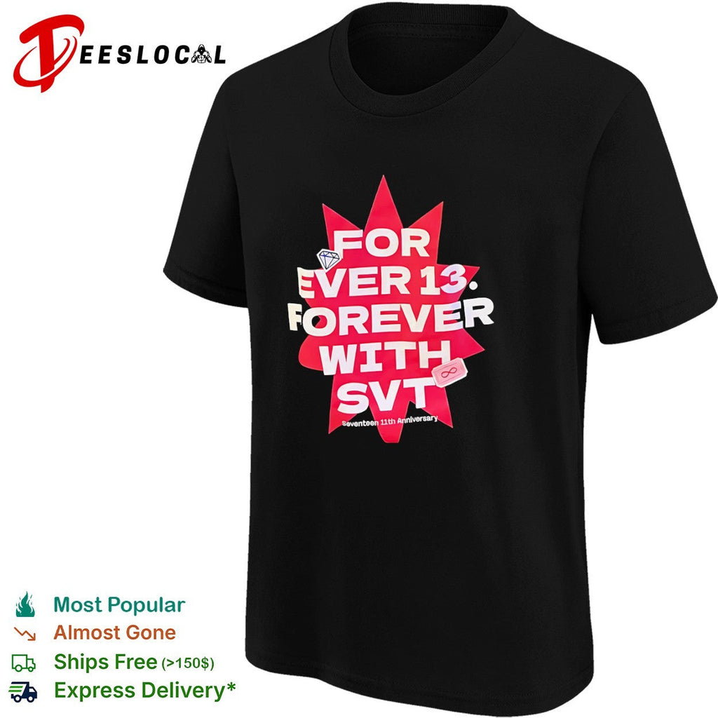 For Ever 13 Forever With SVT Seventeen 11th Anniversary Diamond Infinity shirt Unisex