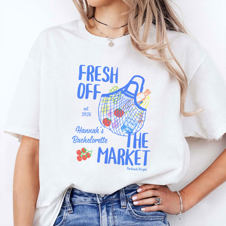 Fresh Off The Market Bachelorette Party Personalized Shirt Unisex