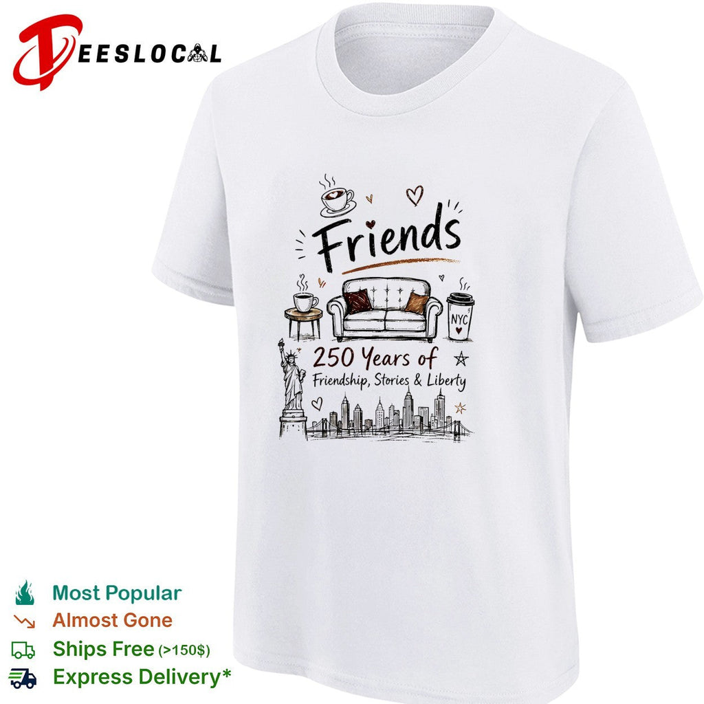 Friends parody 250 years of friendship stories and liberty NYC skyline shirt Unisex