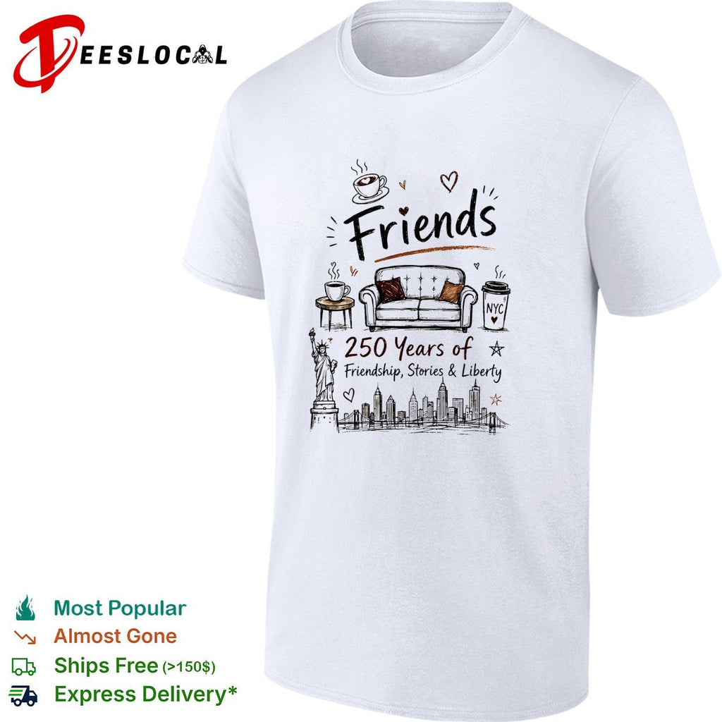 Friends parody 250 years of friendship stories and liberty NYC skyline shirt Unisex