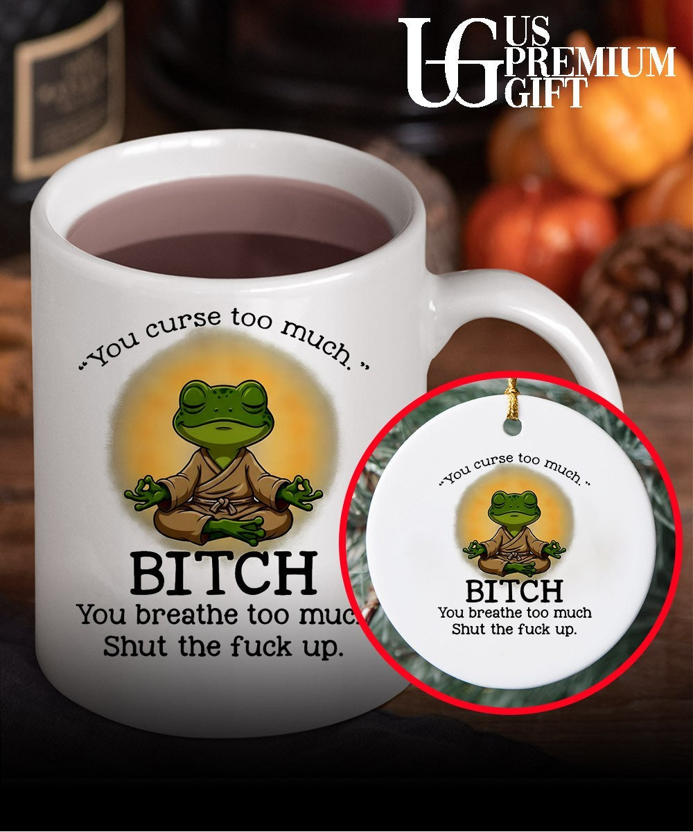 Frog Zen Monk you curse too much Bitch You breathe too much Shut the fuck up shirt Unisex