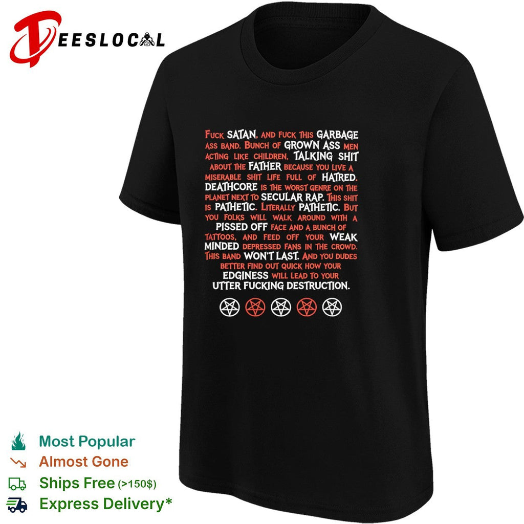 Fuck Satan and this garbage ass band shirt Unisex