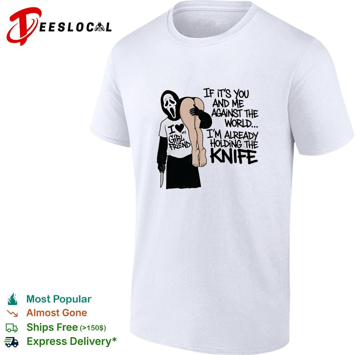 Ghost I love my girl friend if it’s you and me against the world I’m already holding the knife shirt