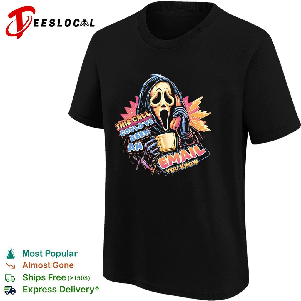 Ghostface from the Scream movies this call could’ve been an email you know shirt Unisex