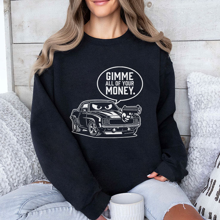 Gimme All Of Your Money Funny Car Humor T Shirt Unisex