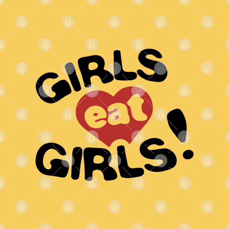 Girls Eat Girls T Shirt Unisex