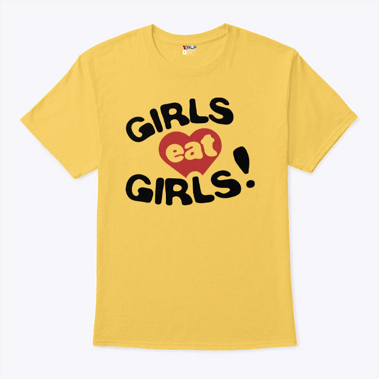 Girls Eat Girls T Shirt Unisex