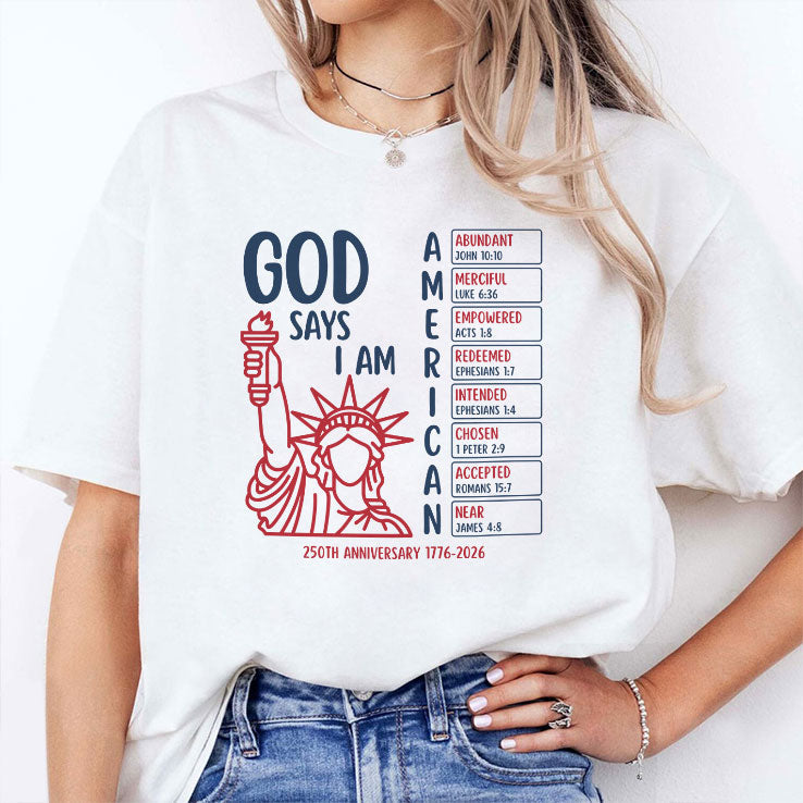 God Says I Am American 250th Anniversary 1776 2026 Shirt Unisex