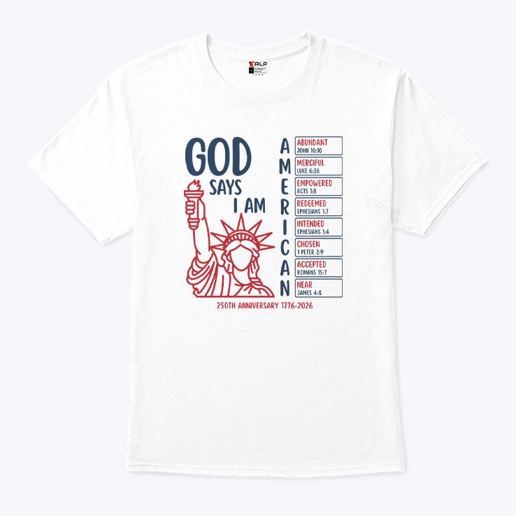God Says I Am American 250th Anniversary 1776 2026 Shirt Unisex