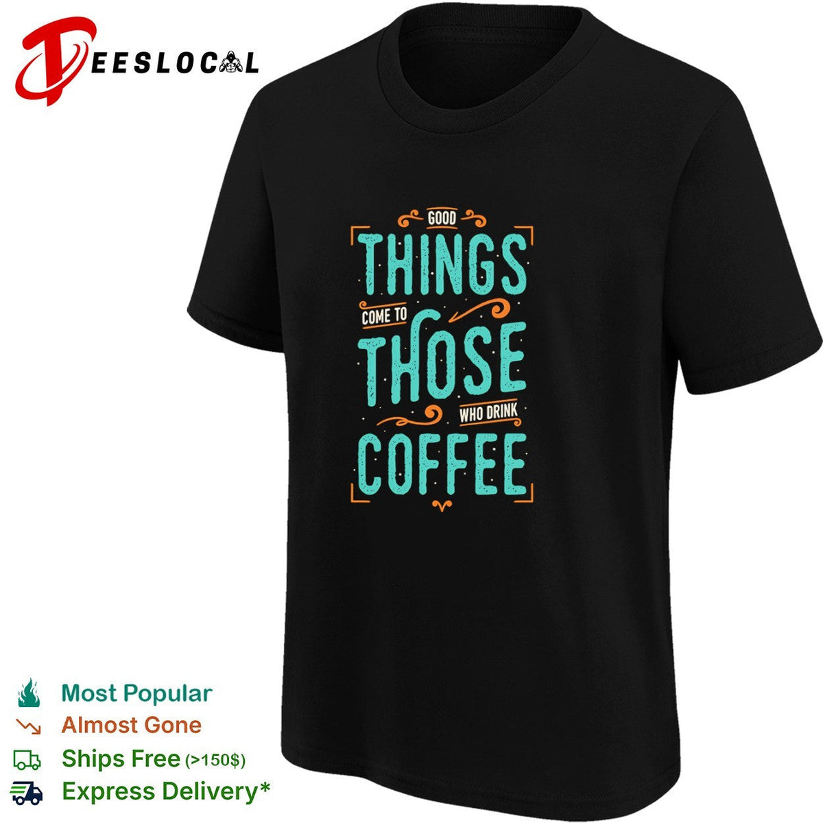 Good things come to those who drink coffee shirt Unisex
