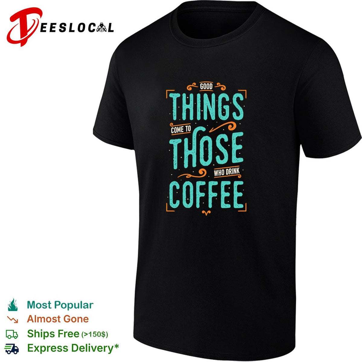 Good things come to those who drink coffee shirt Unisex