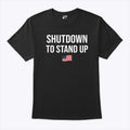 Government Shutdown To Stand Up T Shirt Unisex