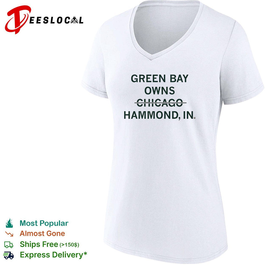 Green Bay owns Chicago Hammond Indiana sarcastic shirt Unisex