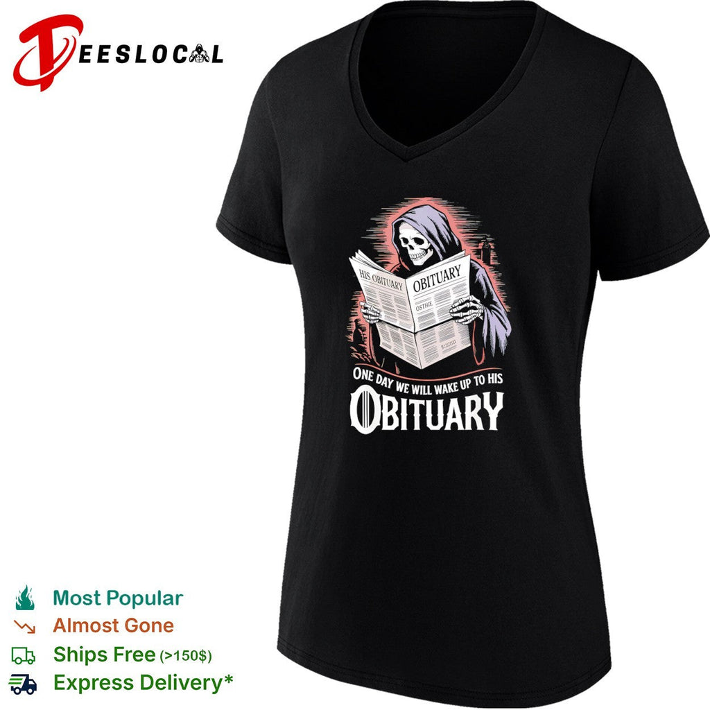 Grim Reaper His Obituary One Day We Will Wake Up To His Obituary Shirt Unisex