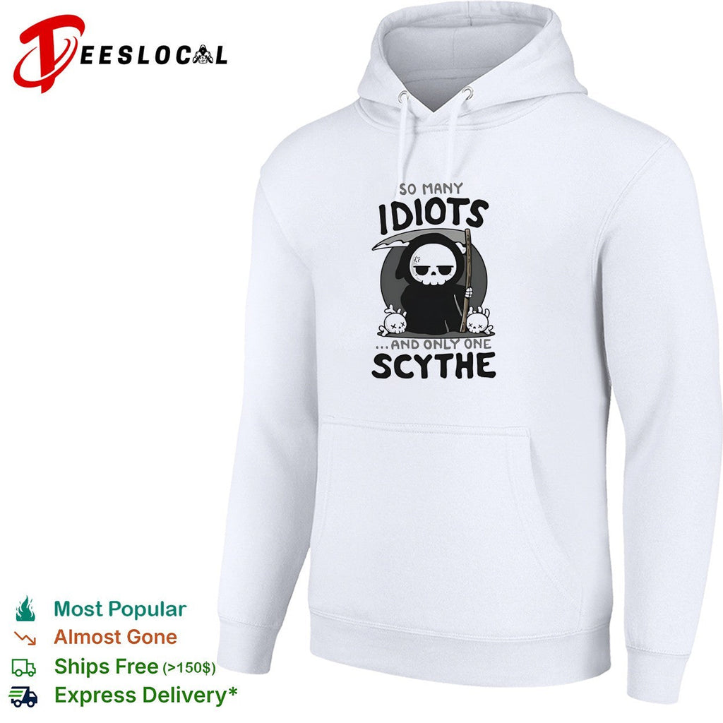 Grim reaper so many idiots and only one scythe cute dark humor shirt Unisex