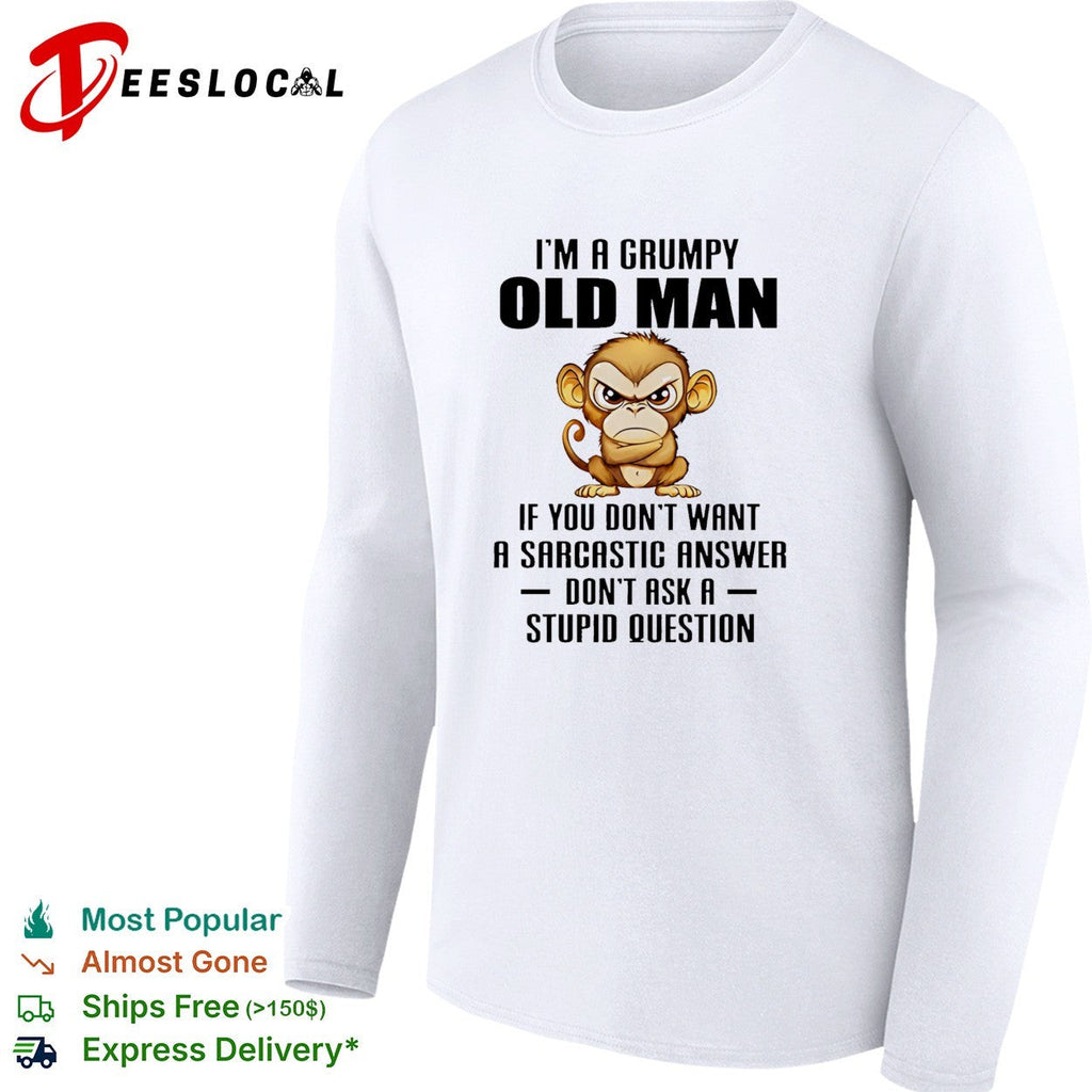 Grumpy monkey I’m a grumpy old man sarcastic answer shirt Unisex