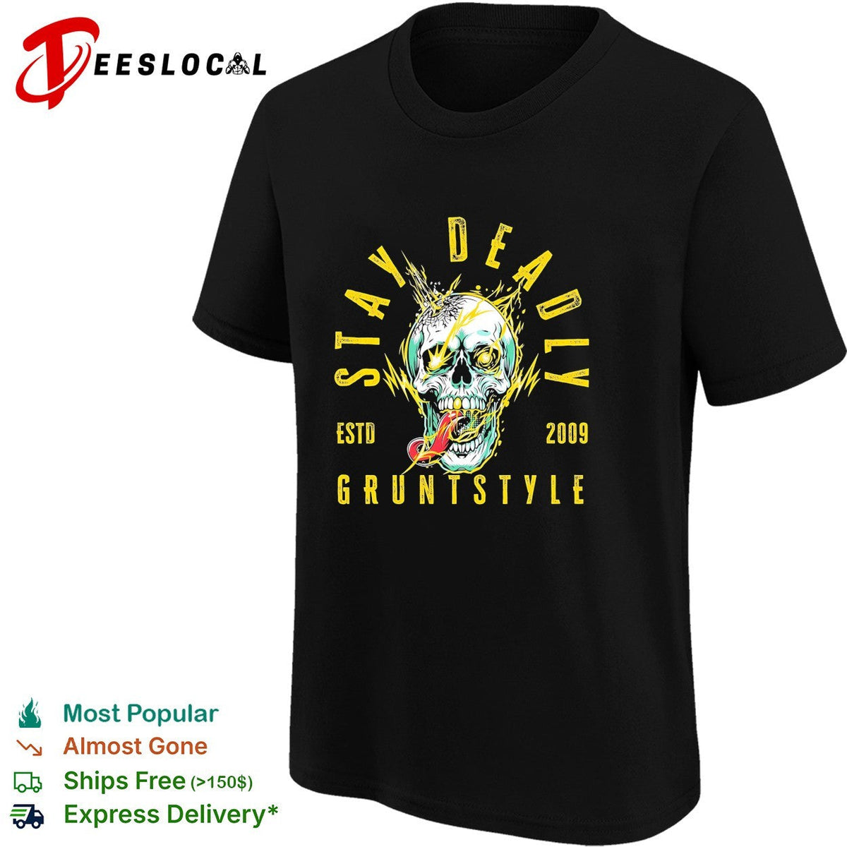 Grunt Style stay deadly est 2009 skull graphic shirt Unisex
