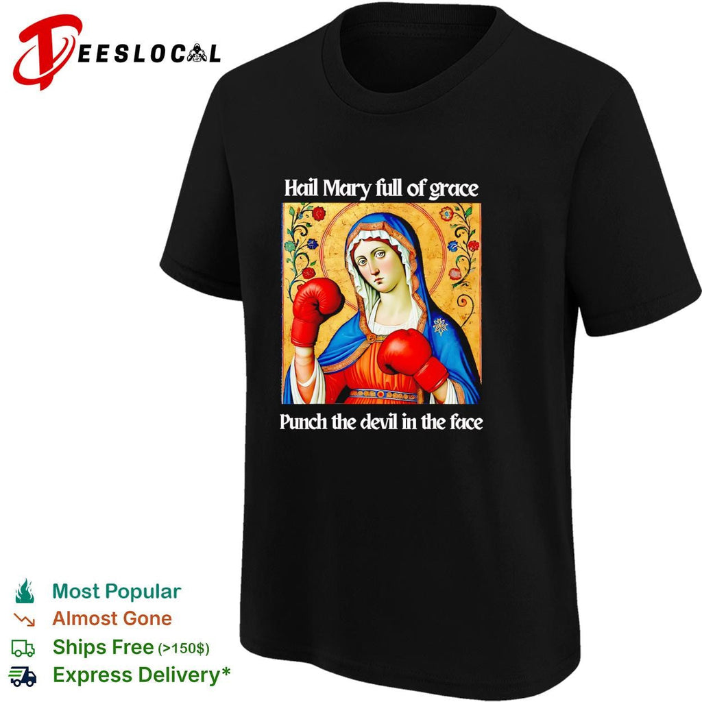 Hail Mary full of grace punch the devil in the face boxing funny shirt Unisex