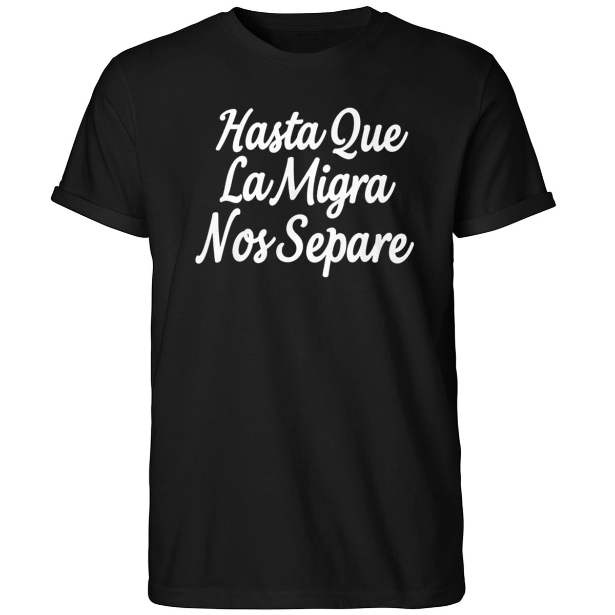 Hasta Que La Migra Nos Separe Shirt
