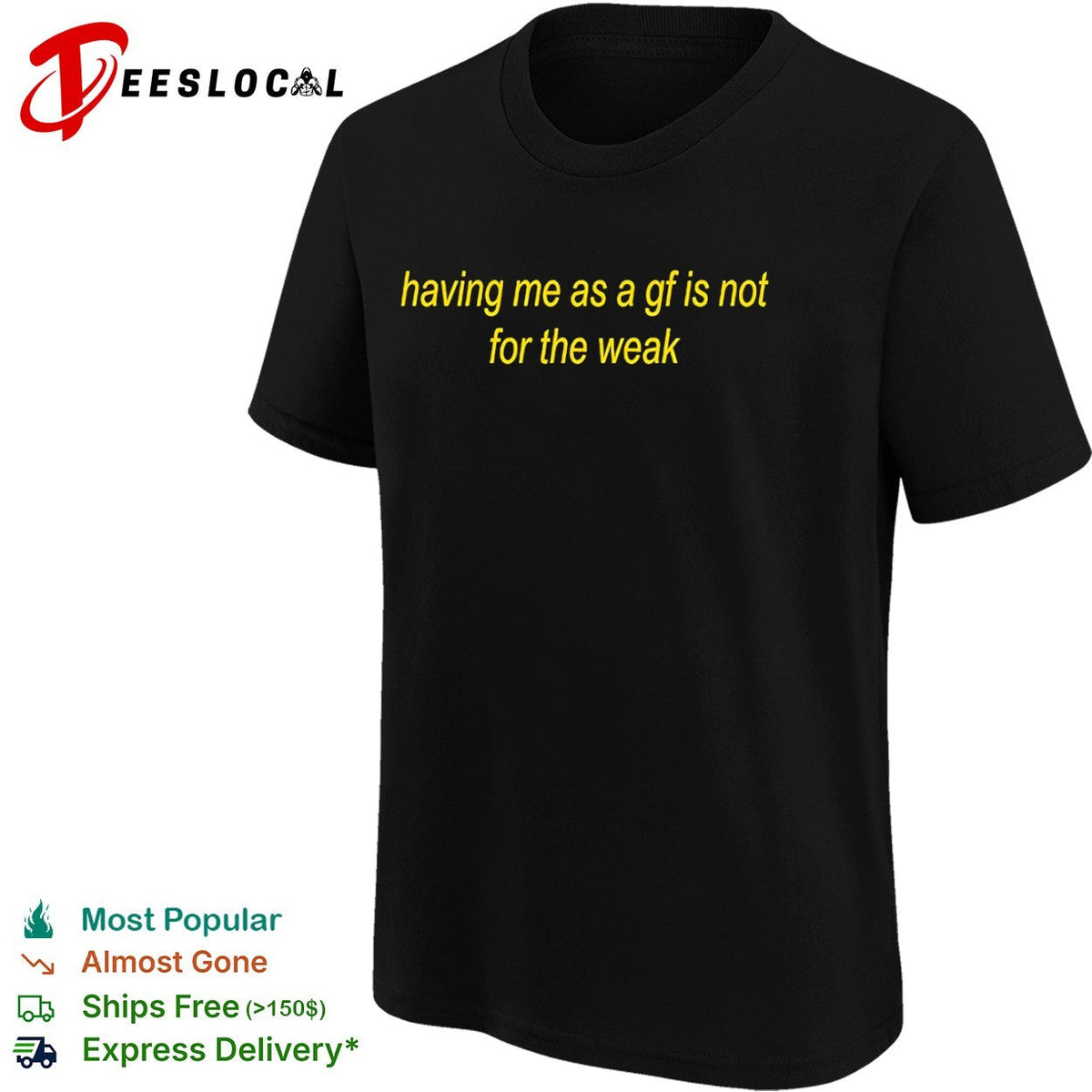 Having me as a gf is not for the weak shirt Unisex