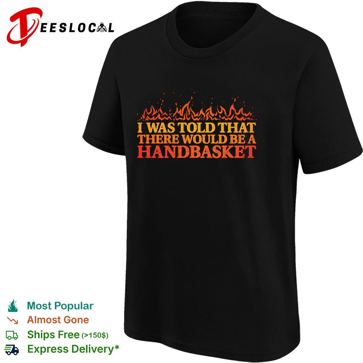 Hell in a Handbasket I was told that there would be a handbasket shirt Unisex
