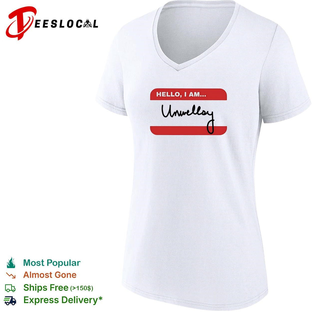 Hello I am Unwellsy name tag funny shirt Unisex
