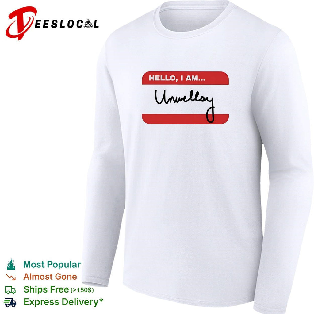 Hello I am Unwellsy name tag funny shirt Unisex