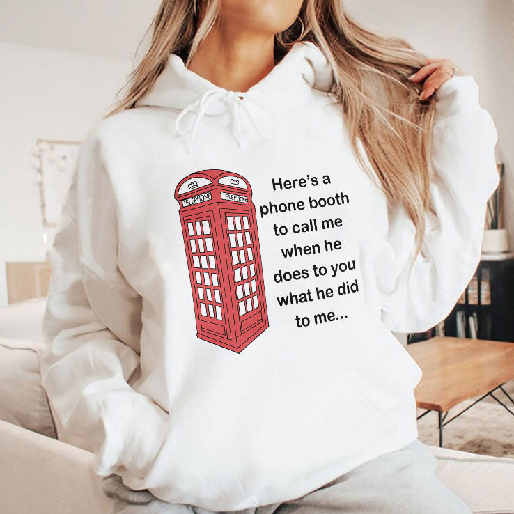 Here’s A Phone Booth To Call Me When He Does To You What He Did To Me Shirt Unisex