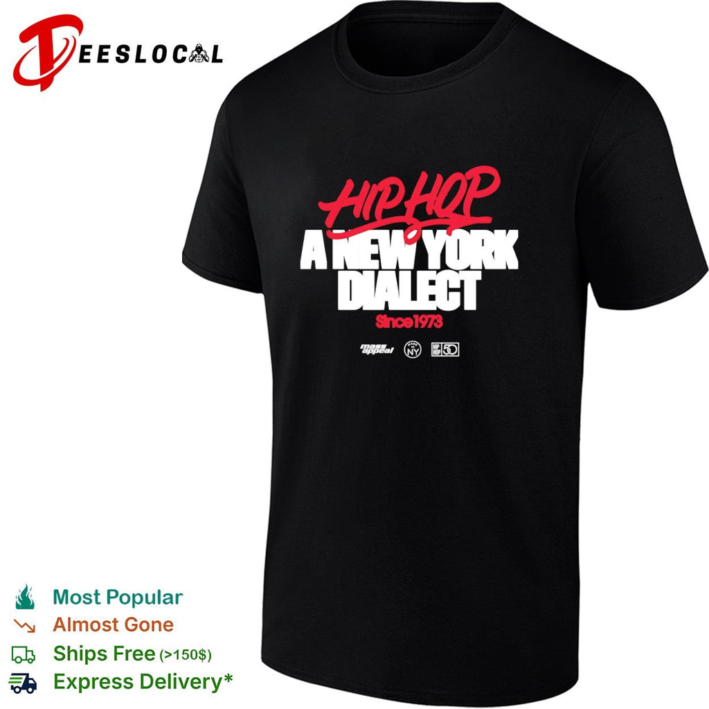 Hip Hop a New York Dialect Since 1973 Mass Appeal Made in NY shirt Unisex