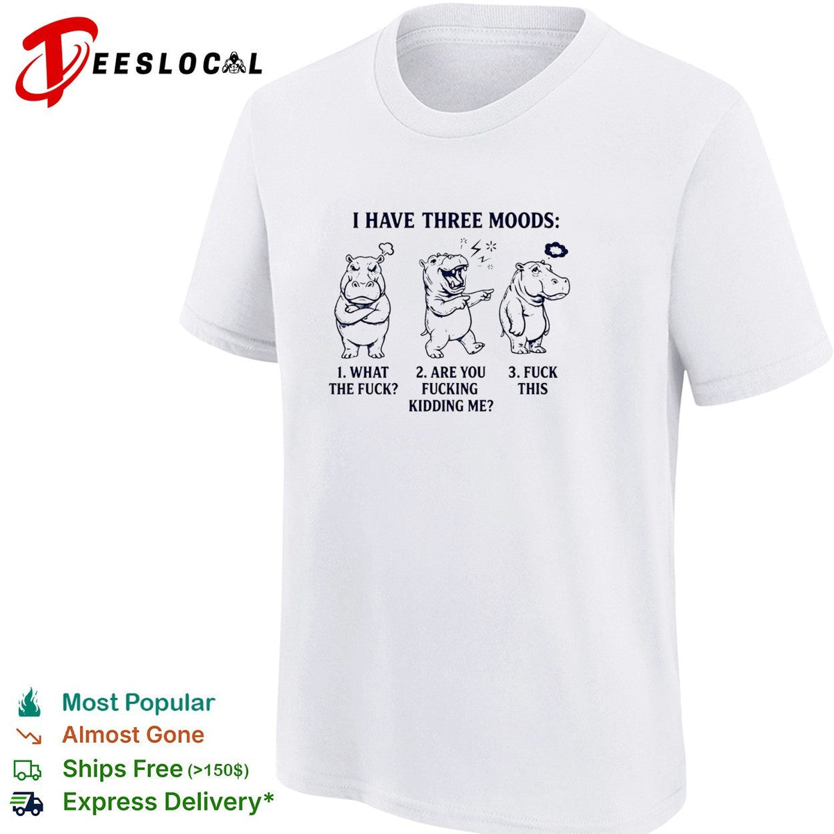Hippo I have three moods 1 what the fuck 2 are you fucking kidding me 3 fuck this shirt Unisex