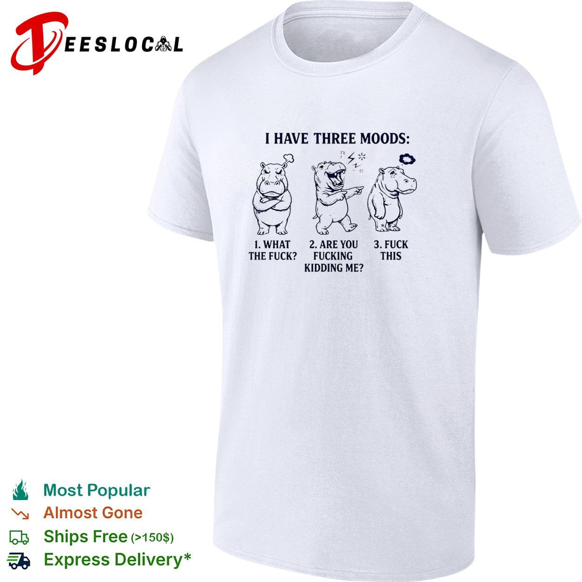 Hippo I have three moods 1 what the fuck 2 are you fucking kidding me 3 fuck this shirt Unisex