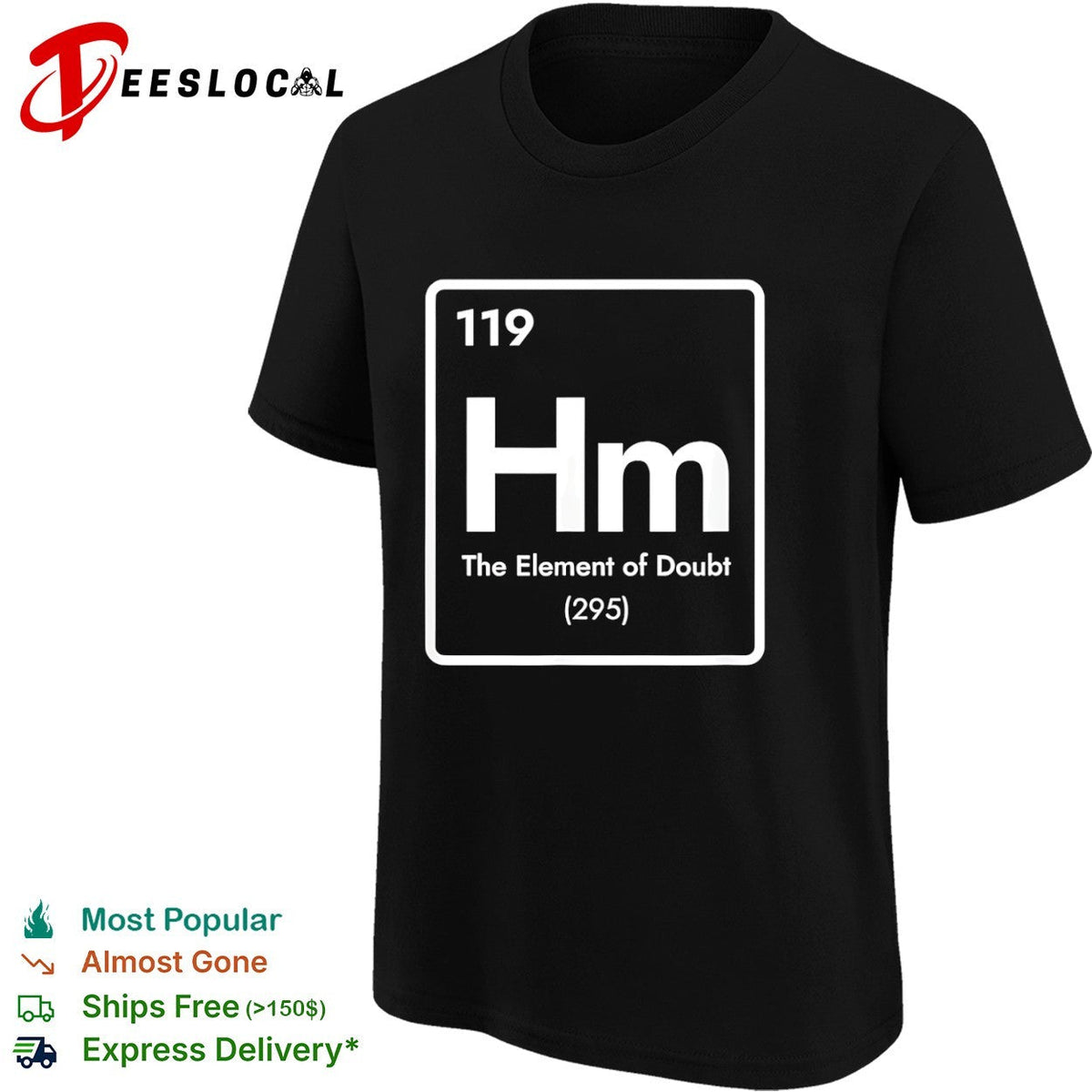 Hm 119 the element of doubt 295 periodic table science parody chemistry humor shirt Unisex