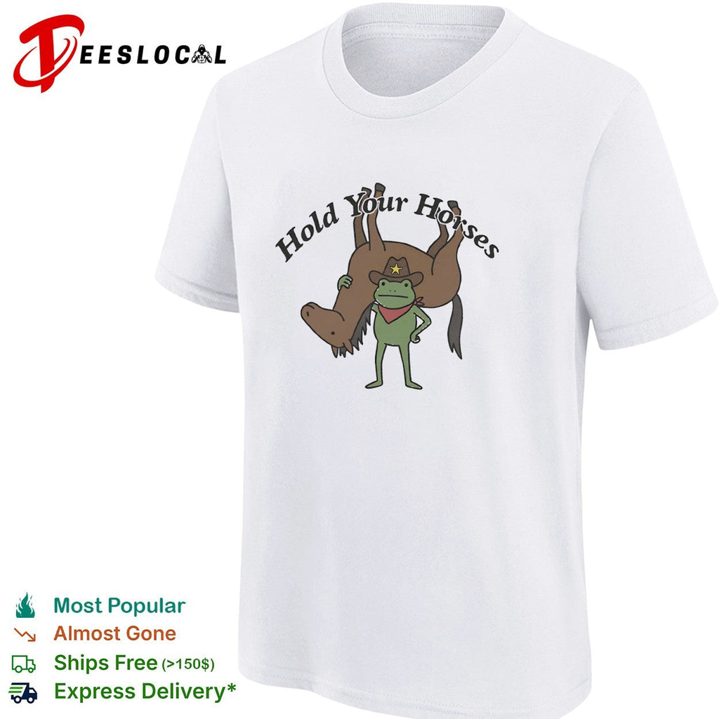 Hold your horses frog cowboy humor funny animal shirt Unisex