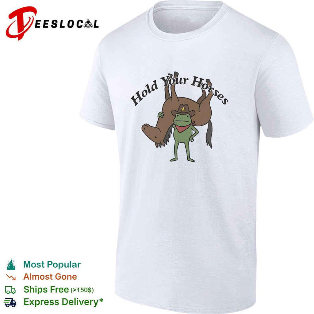 Hold your horses frog cowboy humor funny animal shirt Unisex